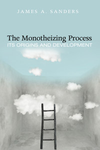 James A. Sanders; & Paul A. Capetz — The Monotheizing Process