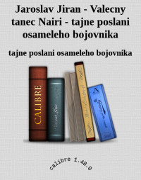 tajne poslani osameleho bojovnika — Jaroslav Jiran - Valecny tanec Nairi - tajne poslani osameleho bojovnika