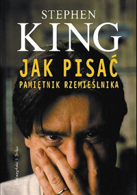 Stephen King — Jak Pisać - Pamiętnik Rzemieślnika