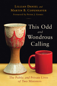 Lillian Daniel;Martin B. Copenhaver; — This Odd and Wondrous Calling