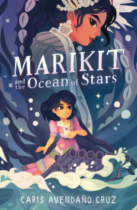 Caris Avendaño Cruz — Marikit and the Ocean of Stars