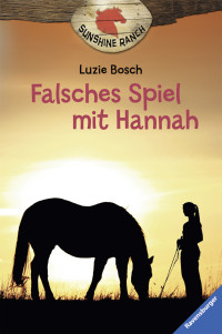 Bosch, Luzie [Bosch, Luzie] — Sunshine Ranch 3 - Falsches Spiel mit Hannah