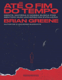 Brian Greene — Até o fim do tempo