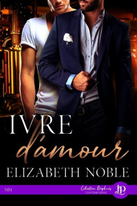 NOBLE, Elizabeth [NOBLE, Elizabeth] — Ivre d'amour