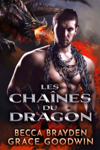 Becca Brayden & Grace Goodwin — Les chaînes du dragon