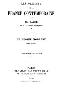 Hippolyte Taine — 05 Les Origines de la France contemporaine (1890-1893)
