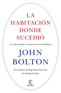 John Bolton — La habitación donde sucedió