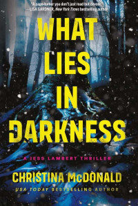 McDonald, Christina — Jess Lambert Thriller 02-What Lies in Darkness