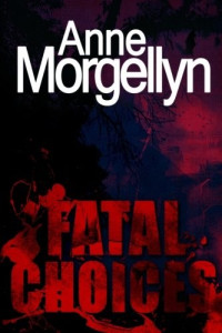 Anne Morgellyn — Fatal Choices