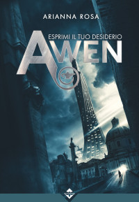 Arianna Rosa — Awen. Esprimi il tuo desiderio