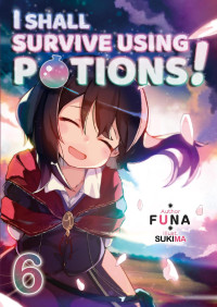 FUNA — I Shall Survive Using Potions! Volume 6