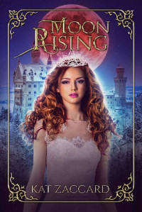 Kat Zaccard — Moon Rising (Mount Henley Trilogy Book 2)