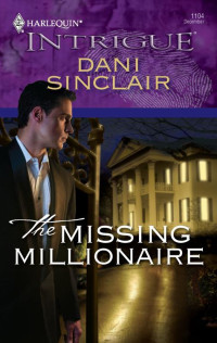 Dani Sinclair [Sinclair, Dani] — The Missing Millionaire