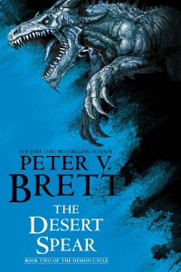 Peter V. Brett; — The Desert Spear: Book Two of The Demon Cycle