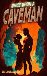 Cassandra Gannon — Once Upon A Caveman