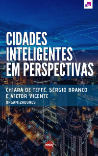 Teffé, Chiara de & Branco, Sérgio & Vicente, Victor — Cidades inteligentes em perspectivas