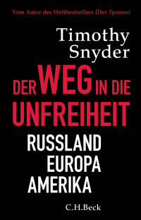 Timothy Snyder; — Der Weg in die Unfreiheit