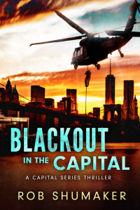 Rob Shumaker — Blackout In The Capital (Capital Series Book 8)