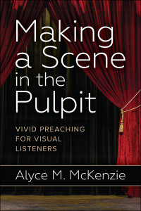 McKenzie, Alyce M.; — Making a Scene in the Pulpit