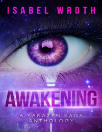 Isabel Wroth — Awakening: A Sarazen Saga Anthology (Etheric Travelers Book 1)