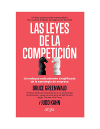 Bruce Greenwald y Judd Kahn — Las leyes de la competición
