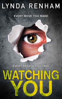 Lynda Renham [Renham, Lynda] — WATCHING YOU: The gripping edge-of-the-seat thriller with a stunning twist.