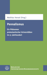 Matthias Hensel — Pennalismus - Ein Phänomen protestantischer Universitäten im 17. Jahrhundert