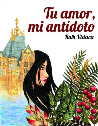 Ruth Vidaca — Tu amor, mi antídoto