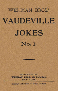 Anonymous [Anonymous] — Wehman Bros.' Vaudeville Jokes No. 1.