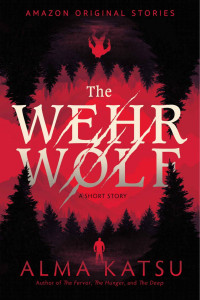 Alma Katsu — The Wehrwolf: A Short Story
