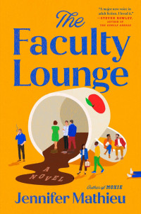 Jennifer Mathieu — The Faculty Lounge: A Novel
