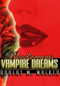 Walker, Robert W. — Vampire Dreams (Bloodscreams #1)