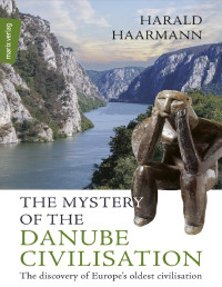 Harald Haarmann — The Mystery of the Danube Civilisation