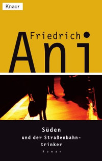 Ani, Friedrich — Süden und der Straßenbahntrinker