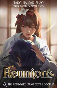 Tang Jia San Shao — Reunions: The Unrivaled Tang Sect, Book 15