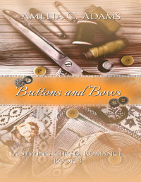 Amelia C. Adams — Buttons and Bows (The Sewing Circle Book 3)