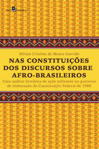 Mrian Cristina de Moura Garrido; — Nas Constituies dos Discursos Sobre Afro-brasileiros