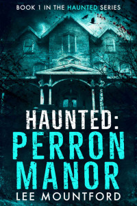 Lee Mountford — Haunted: Perron Manor