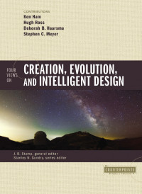 J. B. Stump & Stanley N. Gundry — Four Views on Creation, Evolution, and Intelligent Design