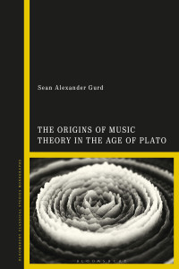 Sean Alexander Gurd — The Origins of Music Theory in the Age of Plato