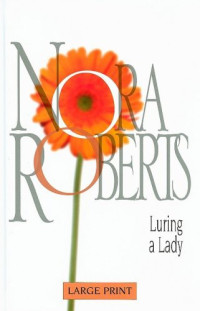 Nora Roberts — Luring a Lady