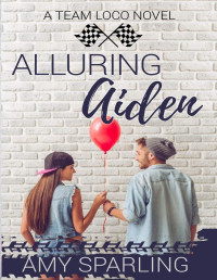Amy Sparling [Sparling, Amy] — Alluring Aiden: A Sweet YA Romance