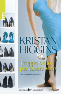 Higgins, Kristan — Troppo bello per essere vero (Italian Edition)