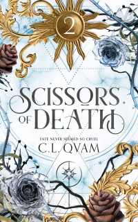 Qvam, C. L. — Scissors of Death (Spindle of Life Book 2)