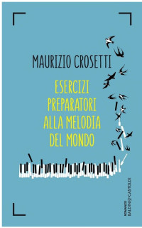 Maurizio Crosetti — Esercizi preparatori alla melodia del mondo