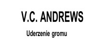 Virginia C. Andrews — Rodzina Hudsonów 2. Uderzenie gromu