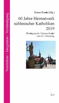 Rainer Bendel (Hg.); — 60 Jahre Heimatwerk schlesischer Katholiken 2019