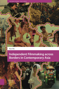 Ran Ma — Independent Filmmaking across Borders in Contemporary Asia