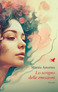 Marzia Astorino — Lo scrigno delle emozioni