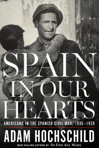 Adam Hochschild — Spain in Our Hearts